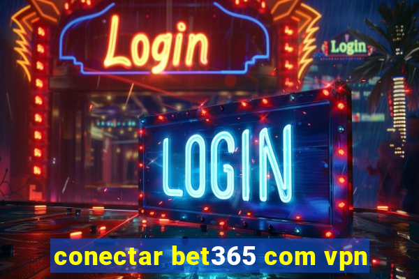 conectar bet365 com vpn